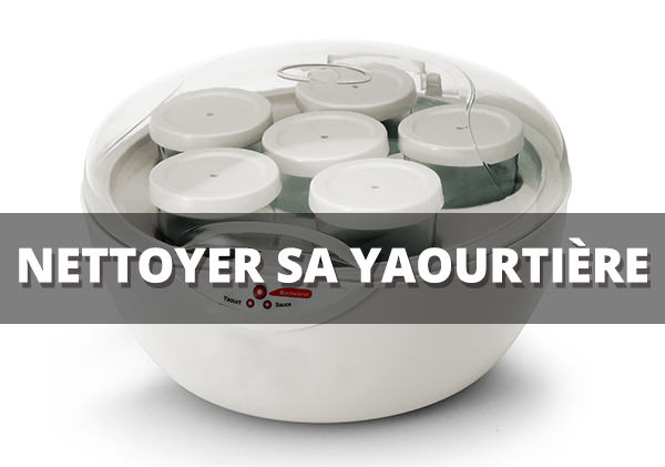 nettoyer sa yaourtière